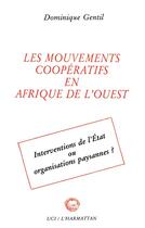 Couverture du livre « Les mouvements coopératifs en Afrique de l'Ouest: ... » de Dominique Gentil aux éditions L'harmattan