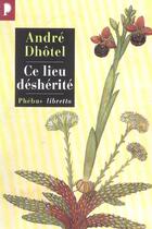 Couverture du livre « Ce lieu déshérité » de Andre Dhotel aux éditions Libretto