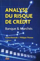 Couverture du livre « Analyse du risque de crédit ; banque et marchés (2e édition) » de Cecile Kharoubi et Philippe Thomas aux éditions Revue Banque