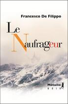 Couverture du livre « Le naufrageur » de Francesco De Filippo aux éditions Metailie