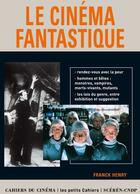 Couverture du livre « Le cinéma fantastique » de Henry Franck aux éditions Cahiers Du Cinema