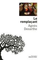 Couverture du livre « Le remplaçant » de Agnes Desarthe aux éditions Editions De L'olivier