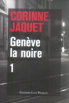 Couverture du livre « Genève la noire » de Corinne Jaquet aux éditions Luce Wilquin