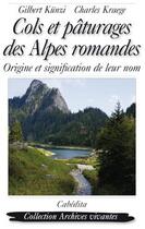 Couverture du livre « Cols et pâturages des Alpes romandes ; origine et signification de leur nom » de Kunzi/Kraege aux éditions Cabedita