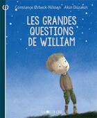 Couverture du livre « Les grandes questions de william » de Constance Orbeck-Nilssen et Akin Duzakin aux éditions La Joie De Lire