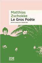 Couverture du livre « Le gros poète » de Matthias Zschokke aux éditions Zoe
