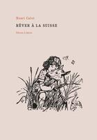 Couverture du livre « Rêver à la Suisse » de Henri Calet aux éditions Heros Limite