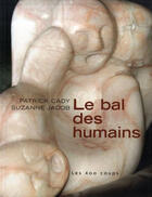 Couverture du livre « Le bal des humains » de Patrick Cady et Suzanne Jacob aux éditions 400 Coups