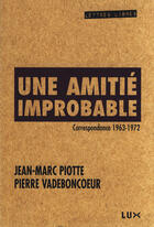 Couverture du livre « Une amitié improbable » de Jean-Marc Piotte et Vadeboncoeur Pierre aux éditions Lux Canada