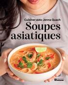 Couverture du livre « Soupes asiatiques : cuisiner avec Jenna Quach » de Jenna Quach aux éditions Pratico Edition
