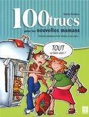 Couverture du livre « 100 trucs pour les nouvelles mamans » de Sophie Rondeau aux éditions De Mortagne