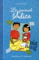 Couverture du livre « Journal d'Alice t.4 ; le big bang » de Sylvie Louis et Christine Battuz aux éditions Dominique Et Compagnie