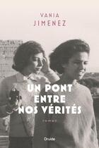 Couverture du livre « Un pont entre nos vérités » de Vania Jimenez aux éditions Druide