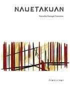 Couverture du livre « Nauetakuan » de Natasha Kanape Fontaine aux éditions Depaysage