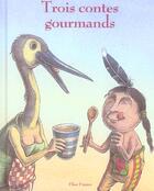 Couverture du livre « Trois contes gourmands » de Isabelle Lafonta aux éditions Flies France