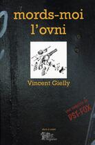 Couverture du livre « Mords-moi l'ovni » de Vincent Gielly aux éditions Arganier