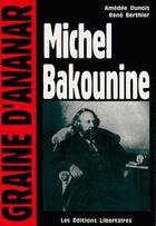 Couverture du livre « Michel bakounine » de Dunois/Berthier aux éditions Editions Libertaires