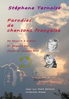 Couverture du livre « Parodies de chansons françaises » de Stephane Ternoise aux éditions Jean-luc Petit Editions