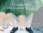 Couverture du livre « Dimanche, c'est mamie Viola » de Corinne Zanette aux éditions Lampion