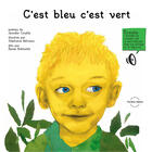 Couverture du livre « C'est bleu c'est vert » de Alexis Loranger et Jennifer Couelle et Etienne Loranger et Stephanie Beliveau aux éditions Planete Rebelle