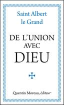 Couverture du livre « De l'union avec Dieu » de Albert Le Grand aux éditions Quentin Moreau