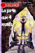 Couverture du livre « Les Jum's T.1 ; la porte aux 4 motifs » de Jean-Claude et Francoise et Pauline Beau aux éditions Amelise
