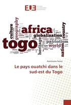 Couverture du livre « Le pays ouatchi dans le sud-est du togo » de Senou Azontowou aux éditions Editions Universitaires Europeennes