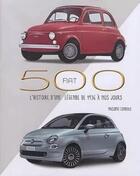 Couverture du livre « Fiat 500 ; l'histoire d'une légende de 1936 à nos jours » de Massimo Condolo aux éditions White Star
