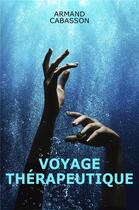 Couverture du livre « Voyage therapeutique » de Armand Cabasson aux éditions Librinova