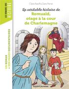 Couverture du livre « La véritable histoire de Romuald, otage à la cour de Charlemagne » de Claire Perret et Claire Astolfi aux éditions Bayard Jeunesse