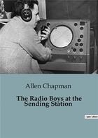 Couverture du livre « The radio boys at the sending station » de Chapman Allen aux éditions Culturea