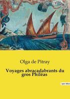 Couverture du livre « Voyages abracadabrants du gros Philéas » de Olga De Pitray aux éditions Culturea