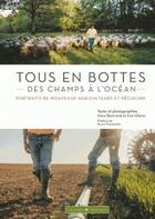 Couverture du livre « Tous en bottes ; des champs à l'océan » de Eve Hilaire et Alice Bertrand aux éditions France Agricole