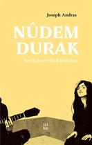 Couverture du livre « Nûdem Durak : sur la terre du Kurdistan » de Joseph Andras aux éditions Ici-bas