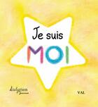 Couverture du livre « Je suis MOI » de Val aux éditions Lelyrion