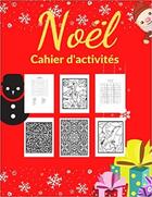 Couverture du livre « Cahier d'activites noel - labyrinthes coloriages sodoku & mots meles » de Independent P. aux éditions Gravier Jonathan