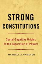 Couverture du livre « Strong Constitutions: Social-Cognitive Origins of the Separation of Po » de Cameron Maxwell A aux éditions Oxford University Press Usa