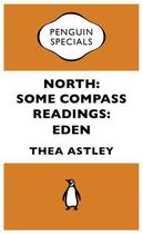 Couverture du livre « North: Some Compass Readings: Eden: Penguin Specials » de Astley Thea aux éditions Penguin Books Ltd Digital