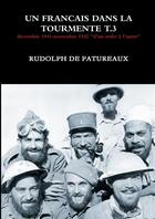 Couverture du livre « Un francais dans la tourmente t.3 » de De Patureaux Rudolph aux éditions Lulu