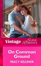 Couverture du livre « On Common Ground (Mills & Boon Vintage Superromance) (School Ties - Bo » de Tracy Kelleher aux éditions Mills & Boon Series