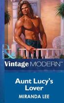 Couverture du livre « Aunt Lucy's Lover (Mills & Boon Modern) (Passion - Book 1) » de Miranda Lee aux éditions Mills & Boon Series