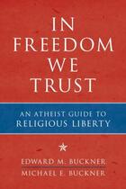 Couverture du livre « In Freedom We Trust » de Buckner Michael E aux éditions Prometheus Books