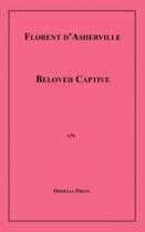 Couverture du livre « Beloved Captive » de Florent D'Asherville aux éditions Disruptive Publishing