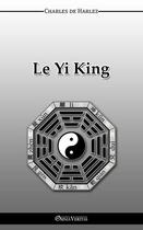 Couverture du livre « Le yi king » de Charles De Harlez aux éditions Omnia Veritas