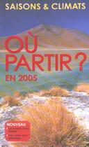 Couverture du livre « Ou Partir En 2005 ? Saisons Et Climats » de Jean-Noel Darde aux éditions Hachette Tourisme