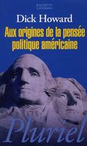 Couverture du livre « Aux origines de la pensée politique américaine » de Howard-D aux éditions Pluriel