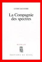 Couverture du livre « La compagnie des spectres » de Lydie Salvayre aux éditions Seuil