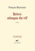 Couverture du livre « Brève attaque du vif » de Francois Meyronnis aux éditions Gallimard
