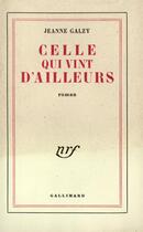 Couverture du livre « Celle qui vint d'ailleurs » de Jeanne Galzy aux éditions Gallimard