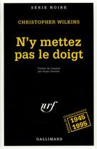 Couverture du livre « N'y mettez pas le doigt » de Christopher Wilkins aux éditions Gallimard